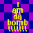 Yellow text "I am da bomb !!!!!" on a blue and purple checkered background with a pixelated animation effect.