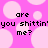 Pixelated pink background with light pink circles and black text reading 'are you shittin'you shittin' me?' repeated twice.