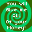 Four identical pixelated spiral patterns with green and dark green swirls, each containing white text reading "You will Give me ALL Of your Money!" on a solid background.