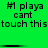 Green background with repeated black text reading "#1 playa cant touch this" in two , separated by a horizontal black line