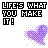 A 3x3 contact sheet of a pixelated animated icon showing the phrase "LIFE'S WHAT YOU MAKE IT!" above a purple heart that changes shape across frames.