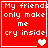 Red square with white pixelated text "My friends only make me cry inside" and heart symbols varying across four