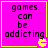 Four identical pink square with yellow borders display the text 'games can be addicting' and a small yellow Pac-Man icon at bottom right
