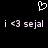 Pixelated white heart symbol above repeated text 'i <3 sejal' on black background, static display with no animation changes.
