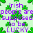 Green four-leaf clovers on a light green background with purple text reading 'Irish people are supposed happened to be LUCKY' and 'LUCK???'.