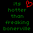 Green pixelated text on black background reads 'its hotter than freaking bonerville' with a red heart symbol above 'its' on the left side.