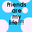 Blue background with white cloud shapes and black text reading 'Friends are my life!!!' in a pixelated font.
