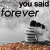 A pixelated image shows two identical figures with bowed heads against a cloudy sky, each accompanied by the text "you said forever" in black lowercase letters.