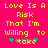 Yellow pixelated text on bright pink background reads "Love Is A Risk That I'm Willing to take" with green and gray symbols below the word "take".
