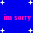 Blue background with white star shapes and repeated pink text reading "im sorry" in two