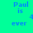 Pixelated text 'Paul is ever' in blue on cyan and magenta backgrounds with a gray overlay.