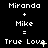 Black background with white pixelated text showing 'Miranda + Mike = True Love' in three , each displaying the same phrase across multiple
