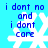 Blue background with white snowflake symbols and blue text reading "i dont no and i dont core" in four quadrants.
