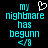Pixelated cyan text on black background reads 'my nightmare has begun' with a white heart symbol above the first word, and '<3/' below.