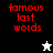 Red pixelated text 'famous last words' appears on black, gray, white, and gray backgrounds with a white or black star icon below.
