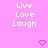 Pixelated text 'Live Love Laugh' in white on pink background with two pixel hearts at bottom.