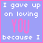 A 4x4 contact sheet of animated frames showing a text-based icon with alternating phrases "I gave up on loving YOU because I" and "want to learn to LIVE without you" in pixelated font over light purple background with pink border.