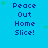 Blue background with repeated text "Peace Out Home Slice!" in dark blue pixelated font, scattered green star shapes, and a gray rectangular area in the bottom-right corner.