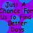 Pixelated text reads "Just A Chance For Us to Find Better Days" over a purple background with blue circular shapes.