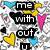 Pixelated icon with black text blocks spelling 'me with out in out' and 'is like piglet with' over a gray and white patterned background with colored hearts.