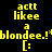 Pixelated yellow text on four distinct background colors reads "actt likee a blondeee.!*blondee.!*" with a colon face below, arranged in a