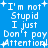 Blue background with white pixelated text reading "I'm not Stupid I just Don't pay Attention!" in a , repeated twice