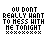 pixelated text icons displaying "YOU DONT REALLY HANT TO MESS WITH ME TONIGHT" with varying orange and black lettering