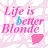 A 48x48 pixel animated buddy icon featuring repeated text "Life is better Blonde" with a pink and white patterned background, showing frame-to-frame color changes in the word "better".