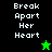 Pixelated text 'Break Apart Her Heart' in white on black and green backgrounds with a small star icon changing from green to black.