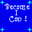 Blue background with white pixelated text reading "Because I Can!" repeated four times, surrounded by cyan plus signs.