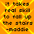 Orange background with yellow diamond pattern, black text reading "it takes real skill to fall up the stairs -maddie" repeated in four identical quadrants.