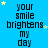Blue background with repeated text 'your smile brightens my day' in black pixelated font, scattered yellow and light blue stars.