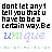 Pixelated text reads 'dont let any1 tell you that u have to be a certain way. Be unique' in black and multicolored letters with green pixel bars below.