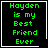 Green pixelated text on black background reads 'Hayden is my Best Friend Ever' with white border and small white symbol in bottom-right corner.