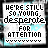 A 5x5 contact sheet of animated frames showing a text-based icon with changing letter colors and slight pixel shifts across frames, displaying the phrase "WE'RE STILL SO YOUNG DESPERATE FOR ATTENTION" on a gray background.