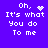 Pixelated text on a solid purple background with four variations of a heart and star animation above the phrase "Oh, It's what You do To me".
