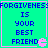 Four identical pixelated display "FORGIVENESS IS YOUR BEST FRIEND" text with a pink Pac-Man icon on cyan backgrounds