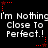 Black background with repeated white text 'I'm Nothing Close To Perfect!' and red star-shaped dots arranged in a pattern