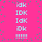 A static image with a bright pink background and scattered green dots, displaying repeated text variations of 'idk' in light blue pixelated font arranged vertically on both sides.
