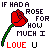 Pixelated red rose with green stem appears in of text reading "IF HAD A ROSE FOR HOW MUCH I LOVE U" and repeated "I'D HAVE THE LARGEST GARDEN"