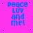 A static image with a bright pink background and scattered blue dots, displaying repeated text "peace LUV and me!" in blue pixelated font.