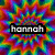 Pixelated text 'hannah' in white and gray on black background, set against vibrant rainbow gradient with red, green, blue, yellow, purple, and cyan hues.