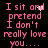 Pink pixelated text on black background reads "I sit and pretend I don't really love you..." with scattered white pixels.