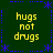 Green background with blue dotted border and asterisk corners, four identical yellow text blocks reading 'hugs not drugs' arranged in a