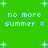 Green background with light blue text and plus symbols, displaying 'no more summer :(' repeated in four quadrants.