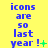 Blue text 'icons are so last year!' on yellow background with green symbols changing from plus to asterisk to cross, then dot and ellipsis.