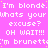 Pixelated text repeats 'I'm blonde. I'm blonde. I'm blonde. I'm blonde.' and 'What's your excuse?' on a pink background with yellow dots.