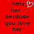 Red background with black pixelated text reading 'i hate her because you love her' and a white heart symbol replacing the word 'love' in the first instance.