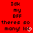 Red background with black pixelated text reading "Idk my BFF theres so many! lol" and a white heart symbol.