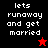 Four display the text 'lets runaway and get married' with a star symbol changing from red to black